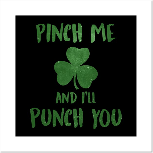 Pinch Me and I'll Punch You St. Patrick's Day Shamrock Wall Art by charlescheshire